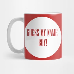 Guess my name boy Mug